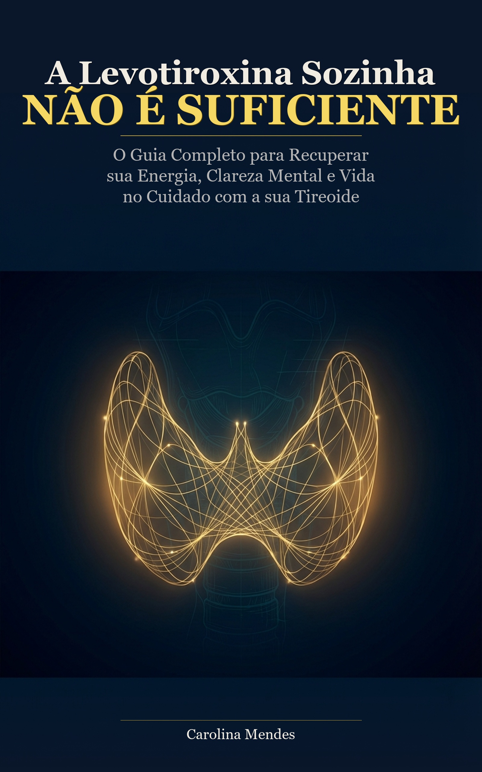 Capa do livro A Levotiroxina Sozinha N&atilde;o &Eacute; Suficiente por Carolina Mendes